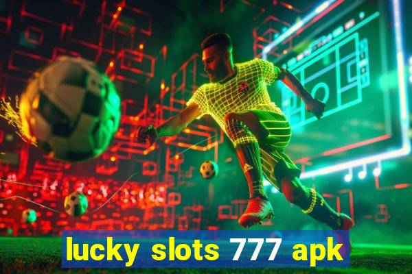 lucky slots 777 apk